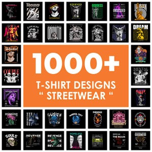 May include: A collage of 1000+ t-shirt designs featuring various graphic prints, including illustrations, typography, and abstract patterns. The designs are categorized as streetwear.