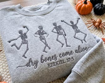 Embroidered Christian Halloween Sweatshirt, Dancing Skeleton Dry Bones Come Alive, Fall Jesus Embroidered Shirts, Bible Verse Shirt
