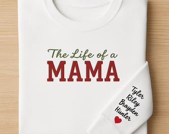 Custom Mama Sweatshirt: Embroidered The Life of a Mama with Kids Names - Personalized Mom Gift