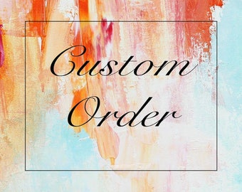 Custom order for Liann