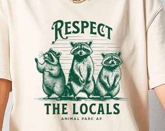 Respect The Locals Raccoon Shirt Funny Raccoon Lover Tee Respect The Locals Street Cats Gift Raccoon Lover Silly Shirt Raccoon Tee