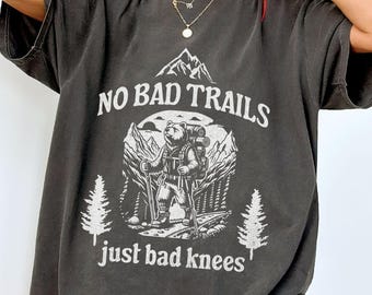 Bad Knees Hiking Shirt, Funny Hiking T Shirt, No Bad Trails Just Bad Knees, Mountains Shirt, Funny Bear Hiking Nature Lover Shirt Gift Hiker