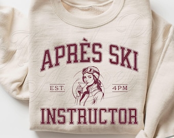Apres Ski Instructor Unisex Sweatshirt Ski Sweater Snowboarder Crewneck Apres Ski Sweater Gift Skier Winter Holiday Sweater Skiing Lifestyle
