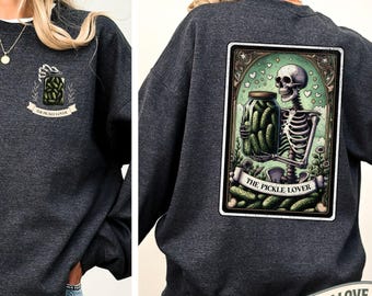 Pickle Sweatshirt Tarot Skeleton Pickle Crewneck Pickle Lover Gift Pickle Era Shirt Pickles Gift for Her Pickle Jar Funny Tarot Backprint