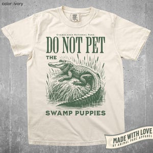 Funny Alligator Tee Do Not Pet The Swamp Puppies Shirt  Everglades National Park Retro Graphic Comfort Colors Florida Gator Gift Crocodile