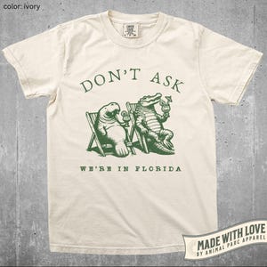 Don&#39;t Ask We&#39;re In Florida Vintage T Shirt, Funny Florida Lifestyle Shirt, Florida Residents Gift Dad Mom Crocodile Manatee Everglades Tee