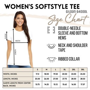 May include: White Women's Softstyle Tee shirt with a size chart. The chart shows measurements in inches for width, length, and sleeve length from the center back. Features include double-needle sleeve and bottom hems, neck and shoulder tape, and a ribbed collar.