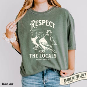 Respect The Locals Pigeon Shirt Funny Pigeon Lover Gift Pigeons Vintage Tee Graphic Pigeon Silly Shirt Dove Tee Funny Animals Shirts Moss