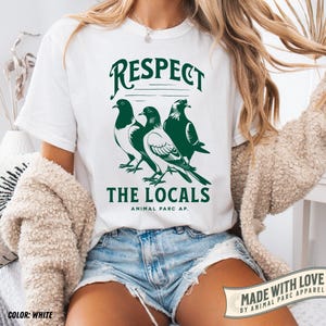Respect The Locals Pigeon Shirt Funny Pigeon Lover Gift Pigeons Vintage Tee Graphic Pigeon Silly Shirt Dove Tee Funny Animals Shirts White