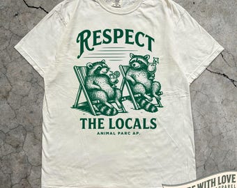 Respect the Locals Raccoon T-Shirt, Funny Animal Graphic Tee, Gift Raccoon Themed Lover, Cottagecore Nature Top, Funny Vintage Raccoon Tee