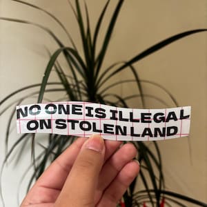 Vinyl “No One is Illegal on Stolen Land” Sticker