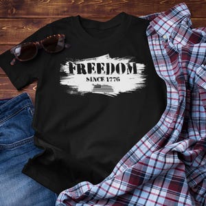 Freedom Since 1776 Shirt | Freedom Womens Shirt | July 4 Shirt | Patriotic Tee | America Freedom Shirt | Proud American Shirt