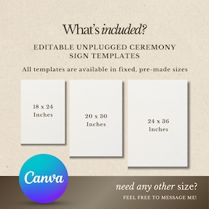 May include: Cream-colored sign templates with text: "What's included? EDITABLE UNPLUGGED CEREMONY SIGN TEMPLATES." Sizes include 18 x 24 inches, 20 x 30 inches, and 24 x 36 inches. A Canva logo is visible.