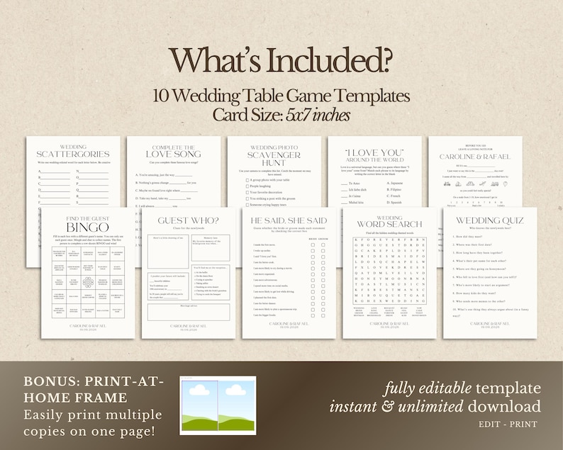 Pu&ograve; includere: Una collezione di dieci modelli di giochi da tavolo per matrimoni, ciascuno stampato su schede di 12,7 x 17,8 cm. I giochi includono Scattergories, Love Song e un quiz sul matrimonio. Il testo "What's Included?" &egrave; in alto. Il testo in basso dice "Print-at-Home Frame" e "fully editable template".
