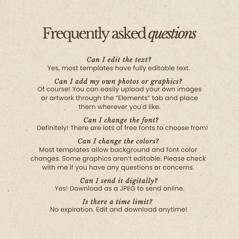 May include: A beige background with the text "Frequently asked questions" in a dark brown serif font. The text answers common questions about editing text, adding photos, changing fonts and colors, sending digitally, and time limits.