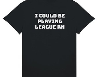 I Could Be Playing League Of Legends Right Now T-shirt, Funny, Gamer, Gift