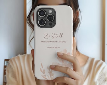 Bible Verse Phone Case, Be Still and Know Christian Tough Phone Case, Faith Protective Phone Cases for iPhone, Samsung Galaxy, Google Pixel