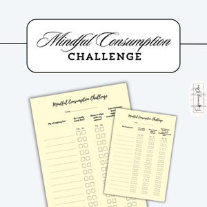 May include: Cream-colored paper sheets with the text "Mindful Consumption Challenge" and checklist boxes. The top of the image has the text "Mindful Consumption CHALLENGE" in a decorative font. The sheets are for tracking shopping habits.