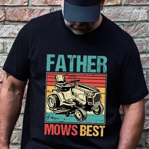 Father Mows Best T-shirt, Funny Lawn Mowing Dad Shirt, Father’s Day Gift , Dad Joke T-Shirt, Gift for Dad, Yard Work Humor T-Shirt