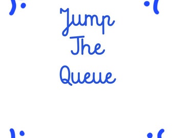 Jump the Queue , Expedited Shipping, Rush Fee