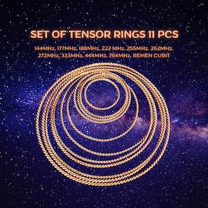 Large set of tensor rings, 11 rings by sacred measures, 144 MHz...Remen Cubit