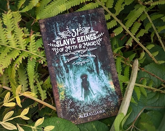 31 Slavic Beings of Myth & Magic, an Illustrated Folklore Book by Alex Kujawa - Slavic mythology and folklore, now in COLOR!