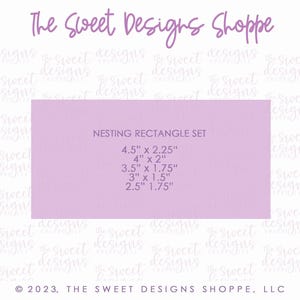 May include: A purple card with the text "The Sweet Designs Shoppe" at the top and "NESTING RECTANGLE SET" in the center. The card lists the following measurements: 4.5" x 2.25", 4" x 2", 3.5" x 1.75", 3" x 1.5", 2.5" x 1.75". The bottom of the card has the text "© 2023, THE SWEET DESIGNS SHOPPE, LLC".