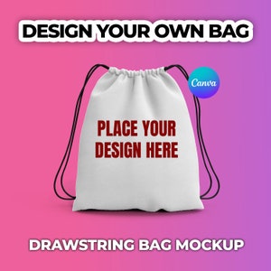 May include: White drawstring bag mockup with black drawstrings. The bag has the text "PLACE YOUR DESIGN HERE" in red.