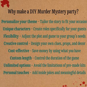 May include: A brown background with red splatter paint and green text that reads "Why make a DIY Murder Mystery party?"  The text lists nine reasons to make a DIY Murder Mystery party, including "Personalize your theme", "Unique characters", "Flexibility", "Creative control", "Cost-effective", "Custom length", "Unlimited options", and "Personal touches".