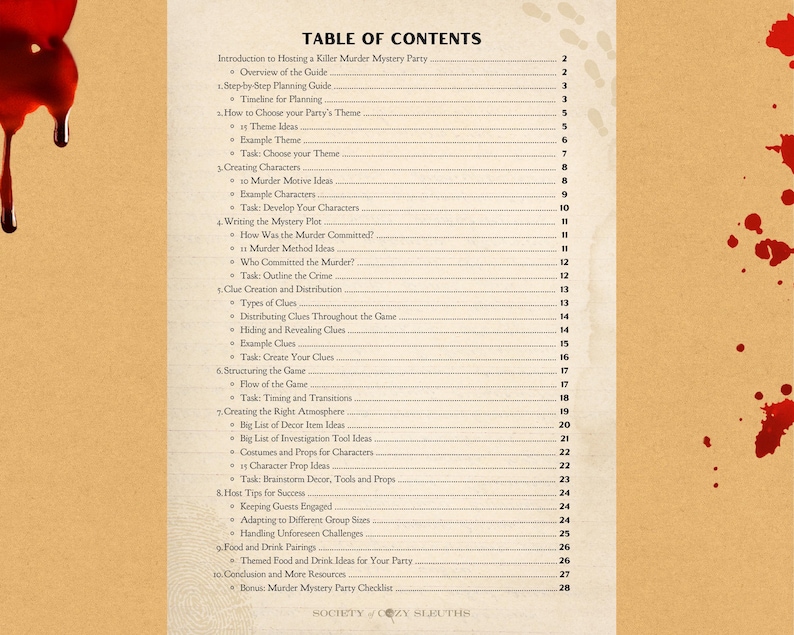 May include: Table of Contents for a murder mystery party planning guide. The guide includes sections on choosing a theme, creating characters, writing the mystery plot, clue creation, structuring the game, creating the right atmosphere, host tips for success, food and drink pairings, and more.