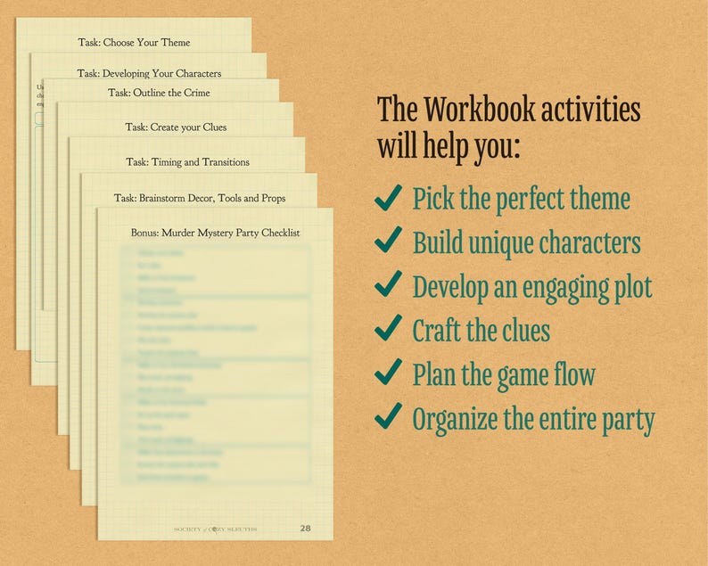 May include: A workbook with a checklist for planning a murder mystery party. The workbook activities will help you pick the perfect theme, build unique characters, develop an engaging plot, craft the clues, plan the game flow, and organize the entire party.