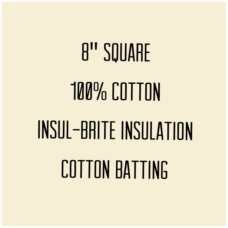 May include: 8" square cotton batting, 100% cotton, Insul-Brite insulation