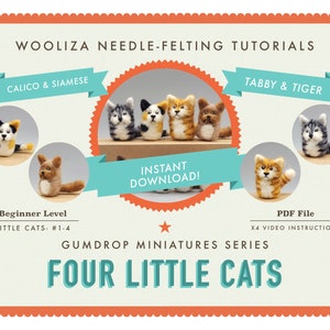 Four Little Cats - Needle Felting Tutorials - Gumdrop Miniatures by WOOLIZA - PDF Instant Download - Video Instructions - Beginner Level