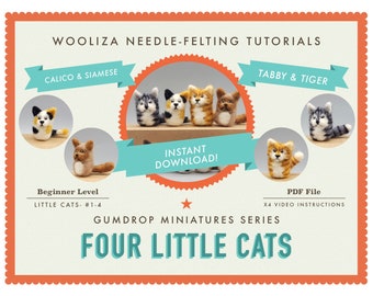 Four Little Cats - Needle Felting Tutorials - Gumdrop Miniatures by WOOLIZA - PDF Instant Download - Video Instructions - Beginner Level