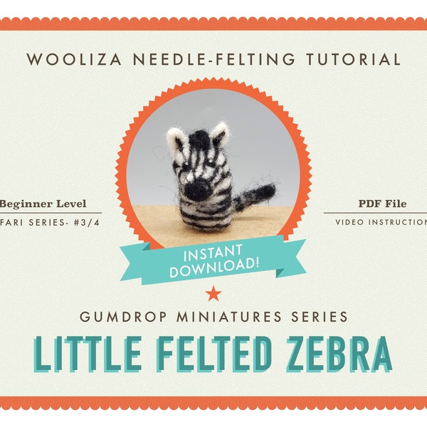 Little Zebra - Needle Felting Tutorials - Gumdrop Miniatures by WOOLIZA - PDF Instant Download - Video Instructions - Beginner Level