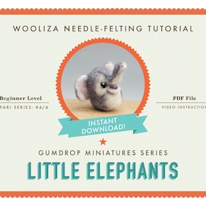 Kleiner Elefant - Anleitung zum Nadelfilzen - Gumdrop Miniaturen von WOOLIZA - PDF Sofort Download - Video Bildung - Anfänger Level
