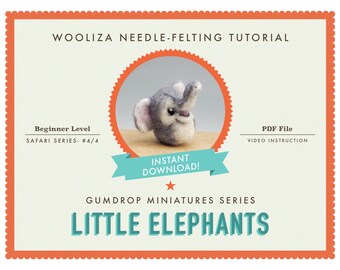 Little Elephant - Needle Felting Tutorial - Gumdrop Miniatures by WOOLIZA - PDF Instant Download - Video Education - Beginner Level