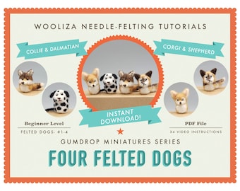 Four Felted Dogs - Needle Felting Tutorials - Gumdrop Miniatures by WOOLIZA - PDF Instant Download - Video Instructions - Beginner Level