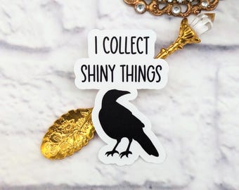 I Collect Shiny Things, Black Crow Sticker, Curious Bird, Trinkets