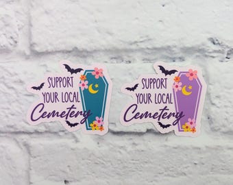 Support Your Local Cemetery Sticker, Halloween Sticker, Spooky Sticker, Cute Halloween