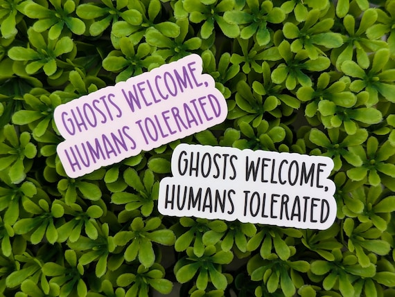 Ghosts Welcome Humans Tolerated Vinyl Sticker | Funny Ghost Sticker | Paranormal Lover Gift | Spooky Laptop Decal