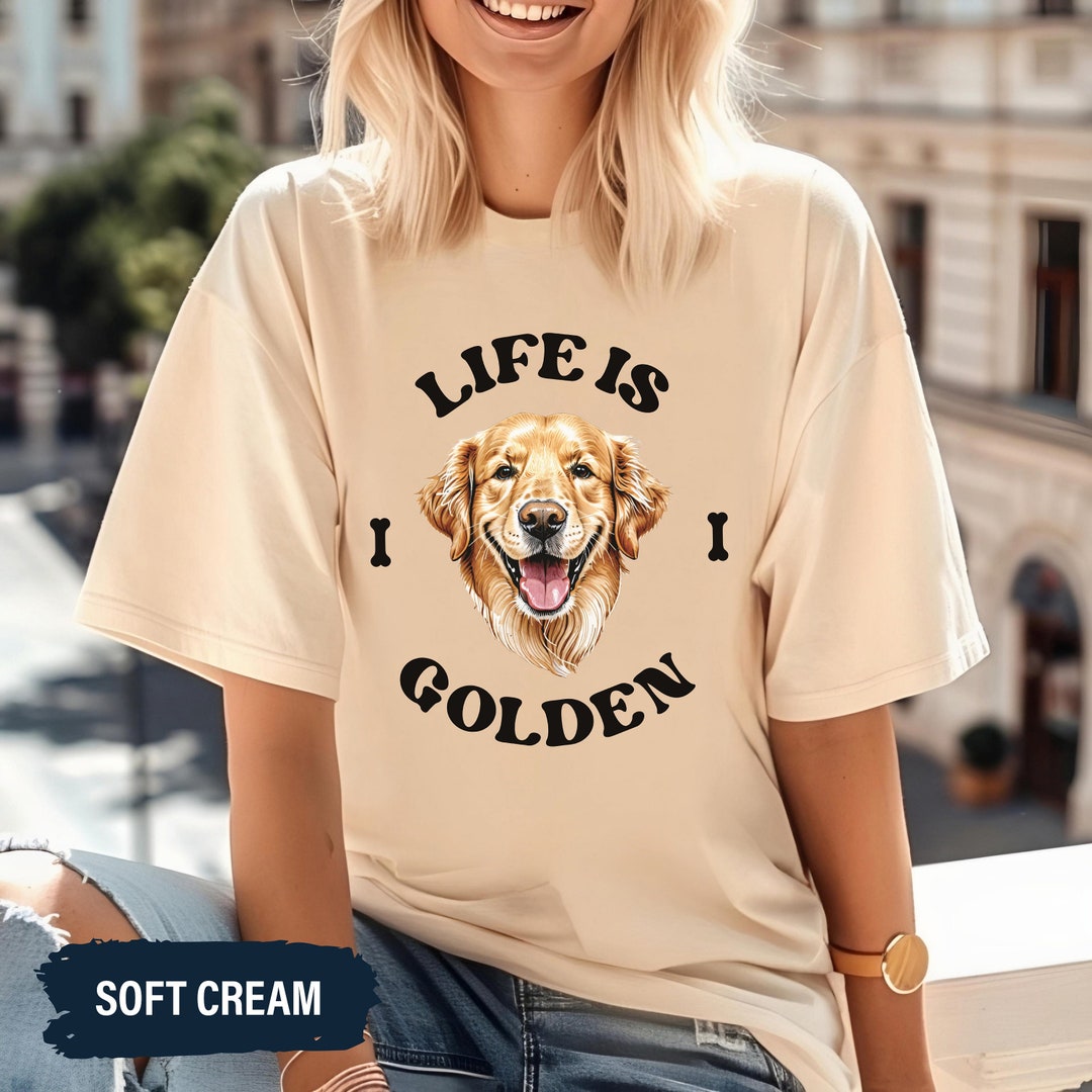 Life is Golden Shirt, Golden Retriever Shirts, Dog Lover T-shirts ...
