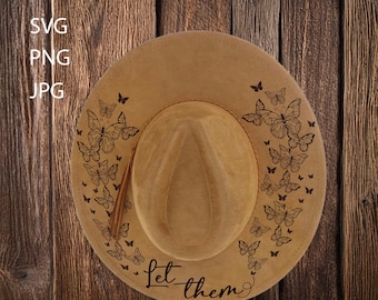 Hat Laser Burning Designs – Digital Download (SVG, PNG, JPG) for Wide Brim & Cowboy Hats, WD2105, Let Them, Butterflies