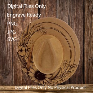 May include: A brown hat with a floral design engraved on the crown. The design includes sunflowers, leaves, and other flowers. The text "Digital Files Only No Physical Product" is at the bottom of the image.