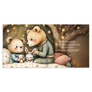 May include: An illustrated children's book page featuring two teddy bears and a bunny. The bears are in pajamas, and the bunny wears a bow tie. The background is a starry night scene with text that reads, "Mama Bear smiles. Come inside, my little cub, the stars are waiting to say goodnight."