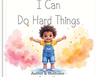 May include: A children's book cover with the title "I Can Do Hard Things." The illustration features a smiling child with arms outstretched, wearing a yellow shirt and blue overalls. The background has watercolor-style splashes of pink, yellow, and orange.