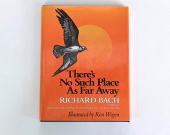 There's No Such Place as Far Away.  1970s poetry and art book by Richard Bach.