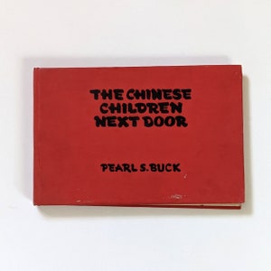 The Chinese Children Next Door. 1940s children&#39;s book by Pearl S Buck. First Edition.