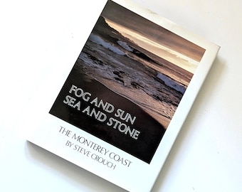 Vintage Fog and Sun Sea and Stone, Steve Crouch Monterey Coast book, 1980