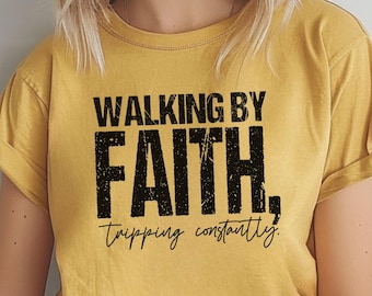 Walking By Faith, Tripping Constantly Christian Unisex T-shirt: Sizes S-4XL and 12 Color Options